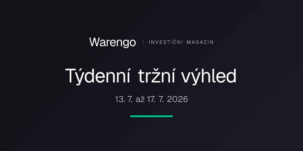 Týdenní tržní výhled 13. 7. až 17. 7. 2026