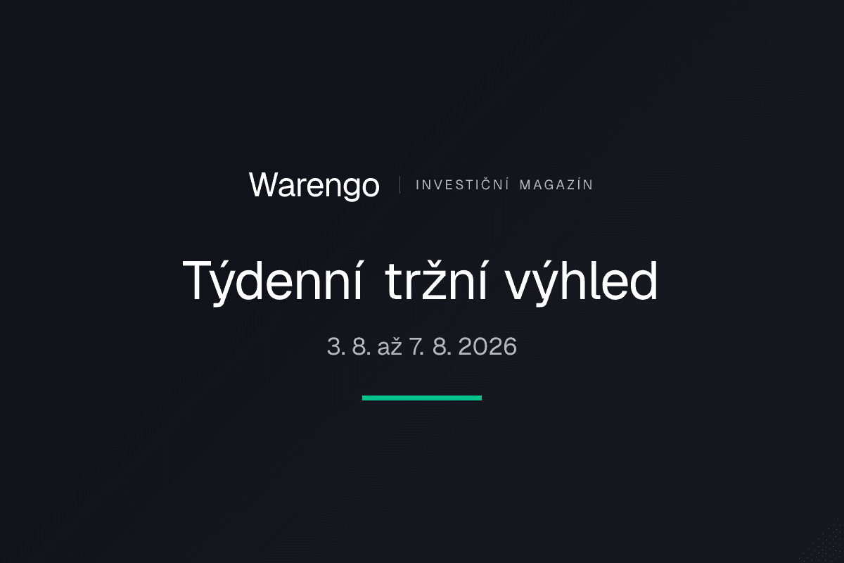 Týdenní tržní výhled 3. 8. až 7. 8. 2026